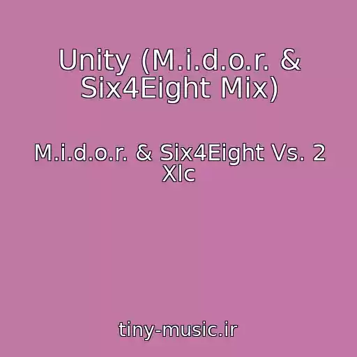 کاور آهنگ Unity (M.i.d.o.r. & Six4Eight Mix) از M.i.d.o.r. & Six4Eight Vs. 2 Xlc