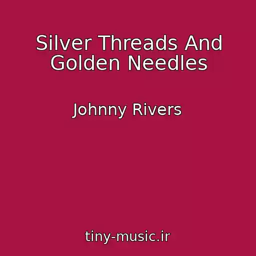 کاور آهنگ Silver Threads And Golden Needles از Johnny Rivers