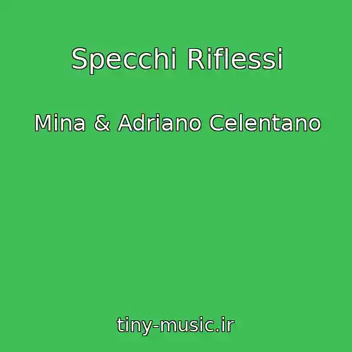 کاور آهنگ Specchi Riflessi از Mina & Adriano Celentano