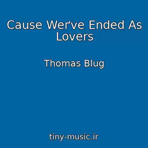 کاور آهنگ Cause Weґve Ended As Lovers از Thomas Blug