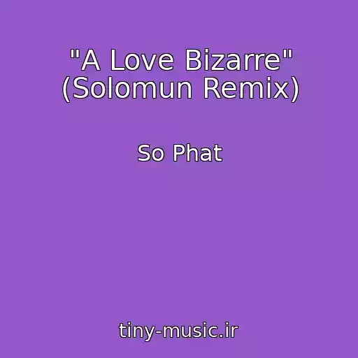 کاور آهنگ "A Love Bizarre" (Solomun Remix) از So Phat