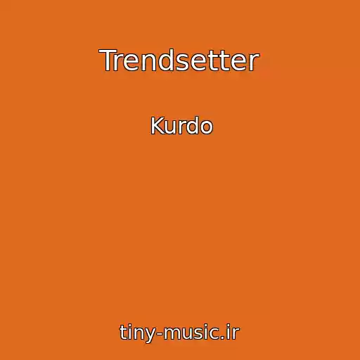 کاور آهنگ Trendsetter از Kurdo