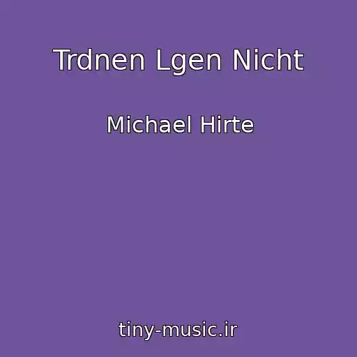 کاور آهنگ Trdnen Lgen Nicht از Michael Hirte