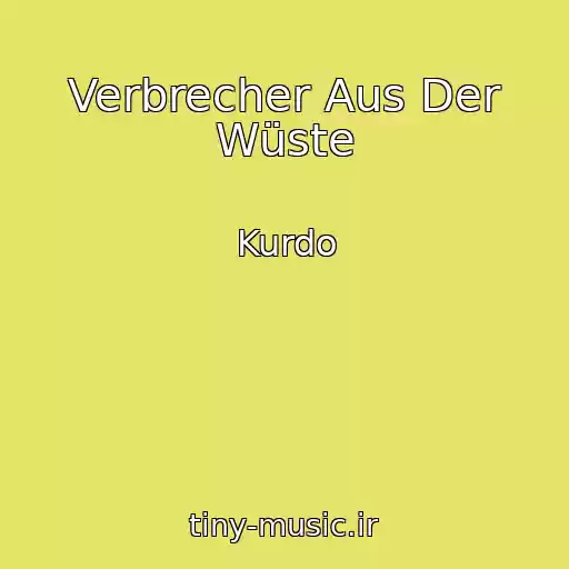 کاور آهنگ Verbrecher Aus Der Wüste از Kurdo