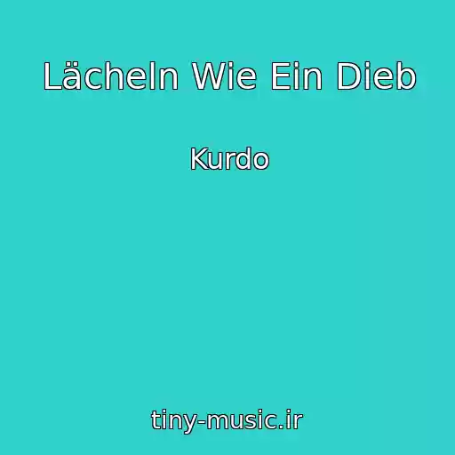کاور آهنگ Lächeln Wie Ein Dieb از Kurdo