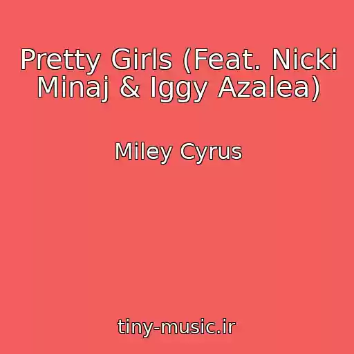 کاور آهنگ Pretty Girls (Feat. Nicki Minaj & Iggy Azalea) از Miley Cyrus