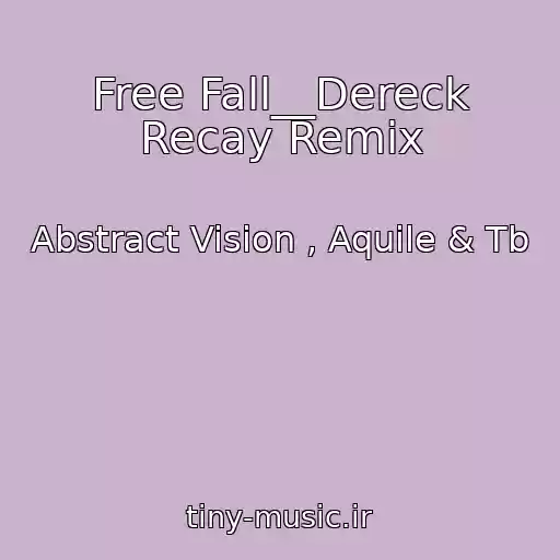 کاور آهنگ Free Fall__Dereck Recay Remix از Abstract Vision , Aquile & Tb