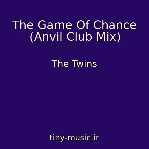 کاور آهنگ The Game Of Chance (Anvil Club Mix) از The Twins