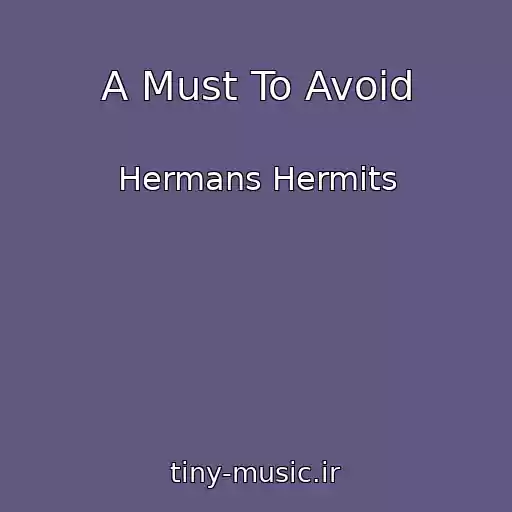 کاور آهنگ A Must To Avoid از Hermans Hermits