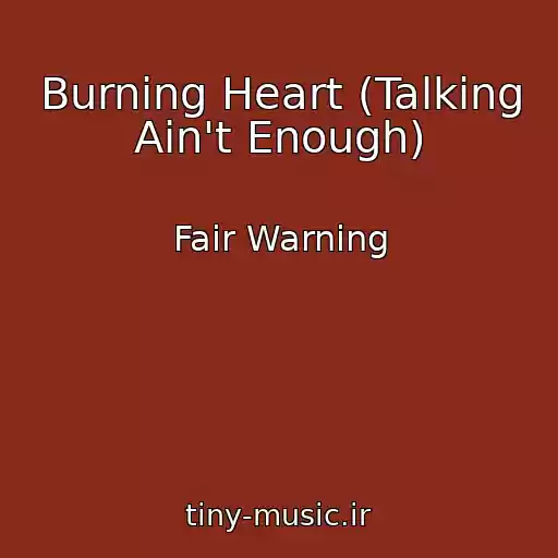 کاور آهنگ Burning Heart (Talking Ain't Enough) از Fair Warning