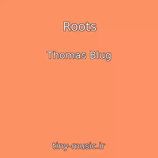 کاور آهنگ Roots از Thomas Blug
