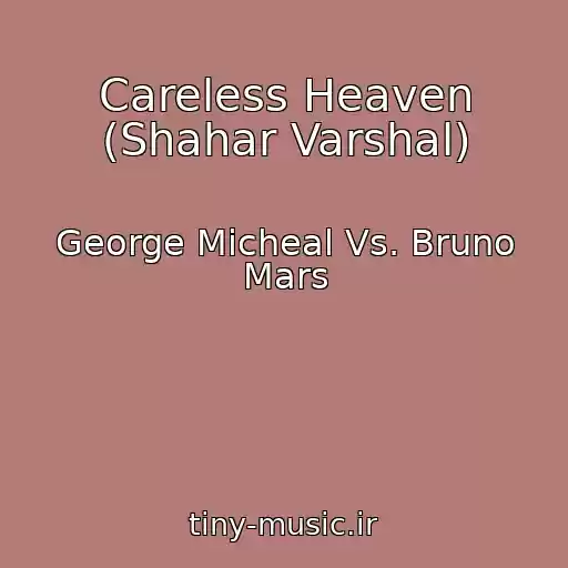 کاور آهنگ Careless Heaven (Shahar Varshal) از George Micheal Vs. Bruno Mars