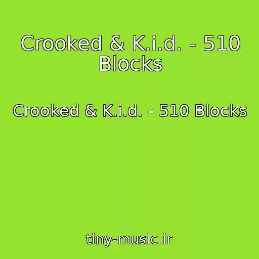 کاور آهنگ Crooked & K.i.d. - 510 Blocks از Crooked & K.i.d. - 510 Blocks