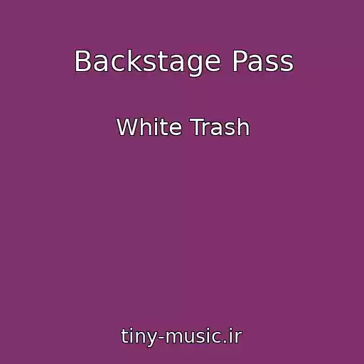 کاور آهنگ Backstage Pass از White Trash