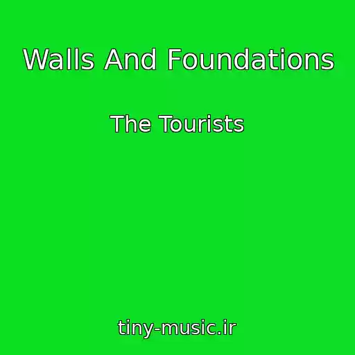 کاور آهنگ Walls And Foundations از The Tourists
