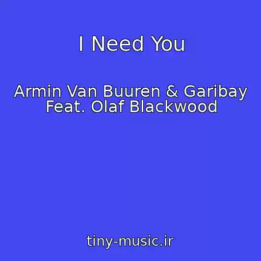 کاور آهنگ I Need You از Armin Van Buuren & Garibay Feat. Olaf Blackwood