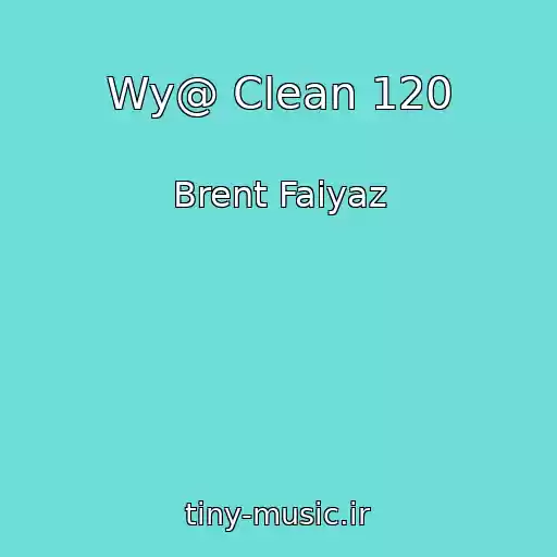 کاور آهنگ Wy@ Clean 120 از Brent Faiyaz