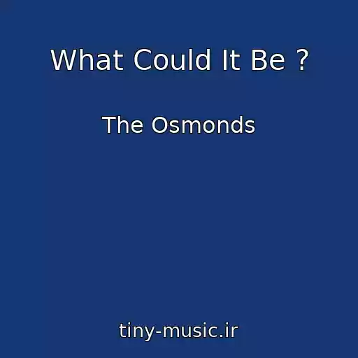 کاور آهنگ What Could It Be ? از The Osmonds