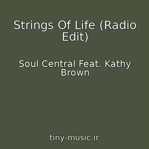 کاور آهنگ Strings Of Life (Radio Edit) از Soul Central Feat. Kathy Brown