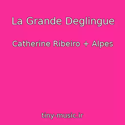 کاور آهنگ La Grande Deglingue از Catherine Ribeiro + Alpes