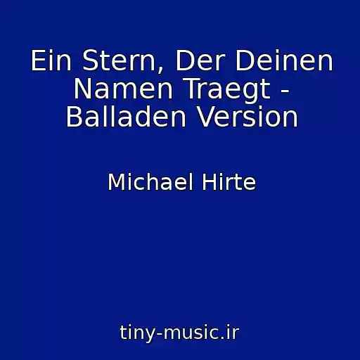 کاور آهنگ Ein Stern, Der Deinen Namen Traegt - Balladen Version از Michael Hirte