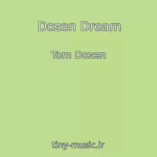 کاور آهنگ Dozen Dream از Tom Dozen