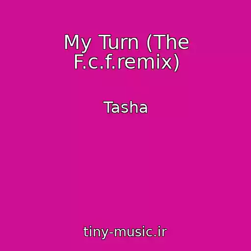 کاور آهنگ My Turn (The F.c.f.remix) از Tasha