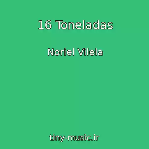 کاور آهنگ 16 Toneladas از Noriel Vilela