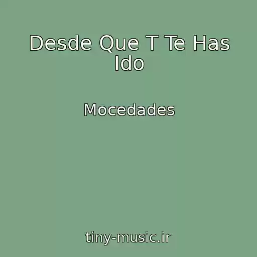 کاور آهنگ Desde Que T Te Has Ido از Mocedades