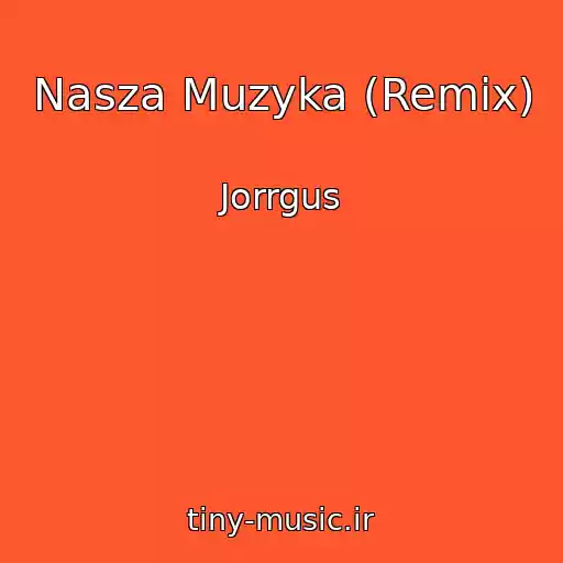 کاور آهنگ Nasza Muzyka (Remix) از Jorrgus
