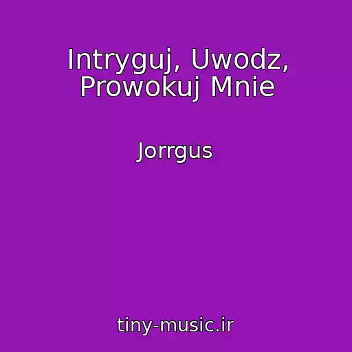 کاور آهنگ Intryguj, Uwodz, Prowokuj Mnie از Jorrgus