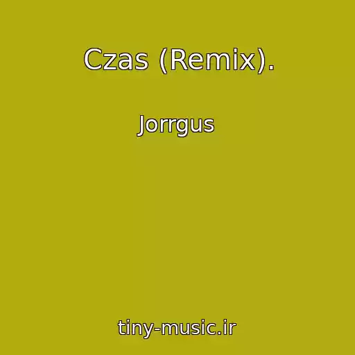 کاور آهنگ Czas (Remix). از Jorrgus