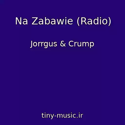 کاور آهنگ Na Zabawie (Radio) از Jorrgus & Crump