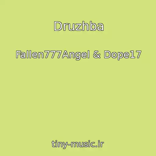 کاور آهنگ Druzhba از Fallen777Angel & Dope17