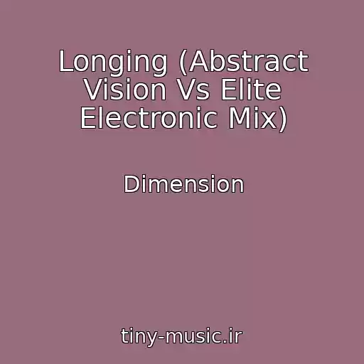 کاور آهنگ Longing (Abstract Vision Vs Elite Electronic Mix) از Dimension