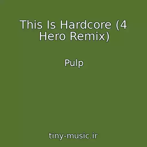 کاور آهنگ This Is Hardcore (4 Hero Remix) از Pulp