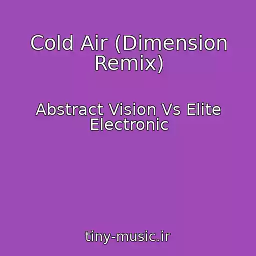 کاور آهنگ Cold Air (Dimension Remix) از Abstract Vision Vs Elite Electronic