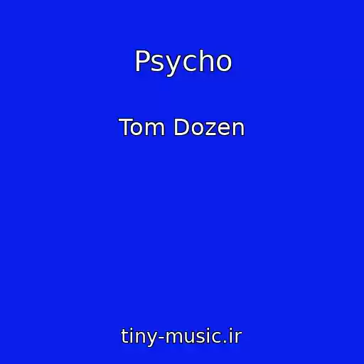 کاور آهنگ Psycho از Tom Dozen