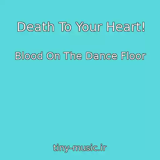 کاور آهنگ Death To Your Heart! از Blood On The Dance Floor