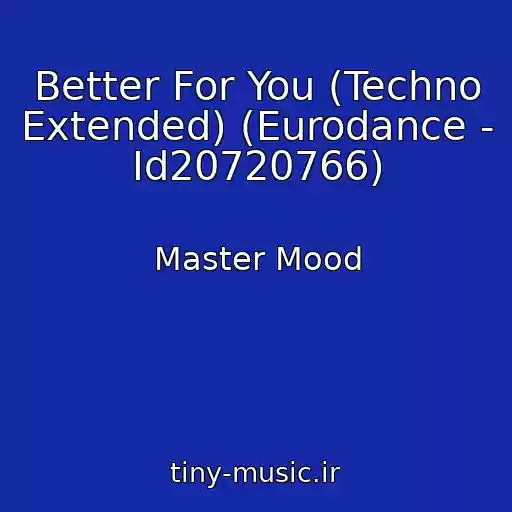 کاور آهنگ Better For You (Techno Extended) (Eurodance - Id20720766) از Master Mood