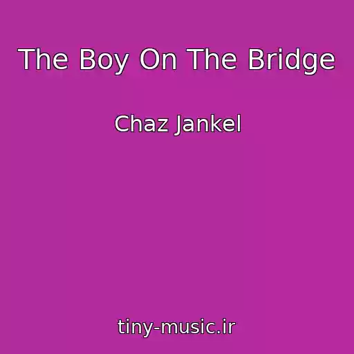 کاور آهنگ The Boy On The Bridge از Chaz Jankel