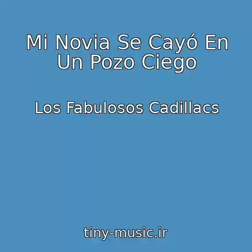 کاور آهنگ Mi Novia Se Cayó En Un Pozo Ciego از Los Fabulosos Cadillacs