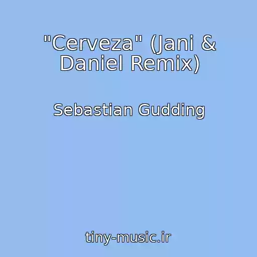 کاور آهنگ "Cerveza" (Jani & Daniel Remix) از Sebastian Gudding