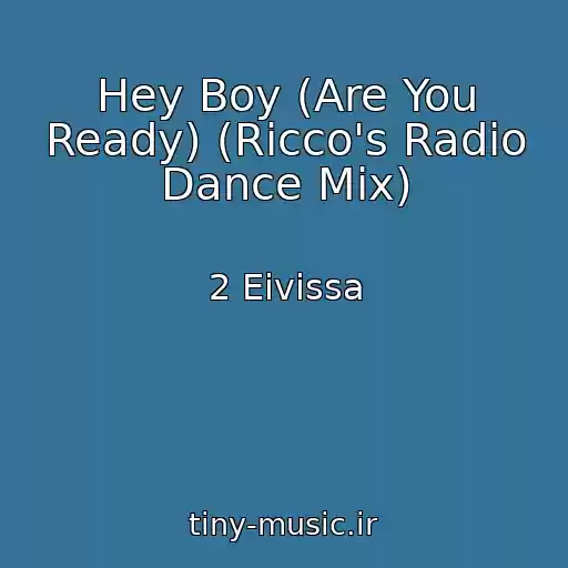 کاور آهنگ Hey Boy (Are You Ready) (Ricco's Radio Dance Mix) از 2 Eivissa