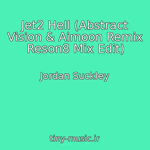 کاور آهنگ Jet2 Hell (Abstract Vision & Aimoon Remix Reson8 Mix Edit) از Jordan Suckley