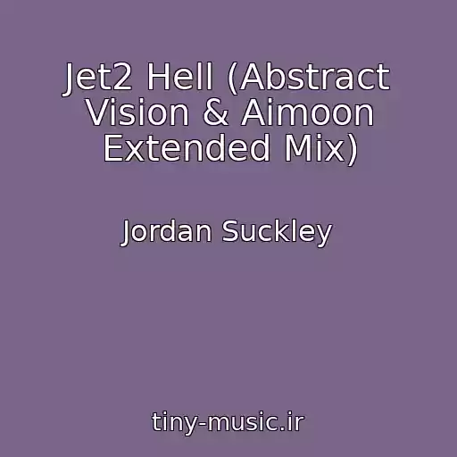 کاور آهنگ Jet2 Hell (Abstract Vision & Aimoon Extended Mix) از Jordan Suckley