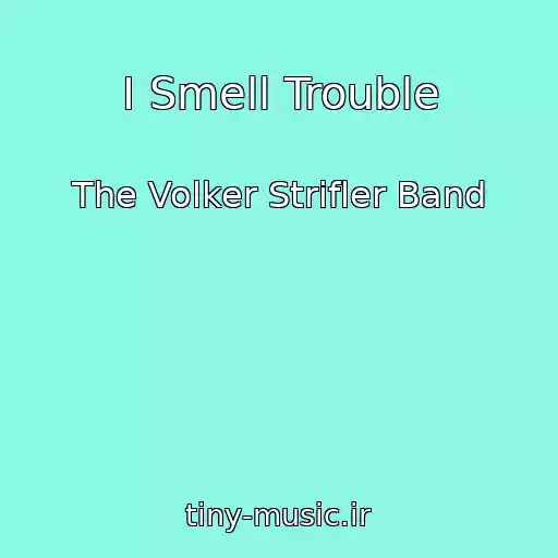 کاور آهنگ I Smell Trouble از The Volker Strifler Band
