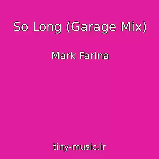 کاور آهنگ So Long (Garage Mix) از Mark Farina