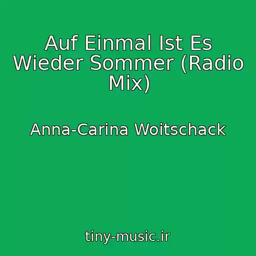 کاور آهنگ Auf Einmal Ist Es Wieder Sommer (Radio Mix) از Anna-Carina Woitschack
