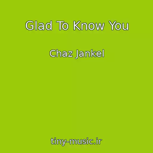کاور آهنگ Glad To Know You از Chaz Jankel